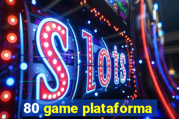 80 game plataforma